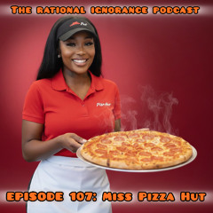 EP 107: Miss Pizza Hut