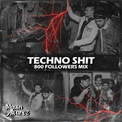 TECHNO SHIT (800 Follower Mix)