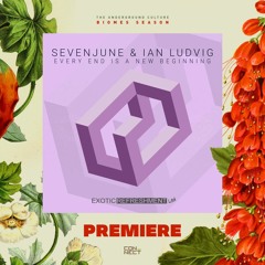 PREMIERE: SevenJune, Ian Ludvig - Every End Is A New Beginning (Daniele Di Martino Remix) [Exotic]