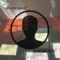 kto eto? - podcast 045