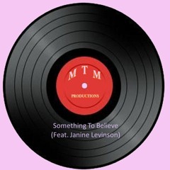 Something To Believe MTM(Feat. Janine Levinson)