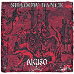 AKYZO - SHADOW DANCE