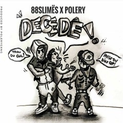 88slimës + POLERY - DECEDé (prod POLERYGXNG)