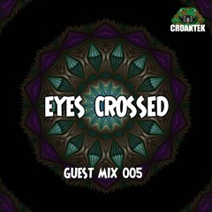 Guest Mix 005 - Eyes Crossed