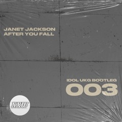 Janet Jackson | After You Fall (IDOL UKG Bootleg 003)