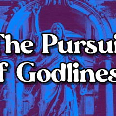 The Pursuit of Godliness 1