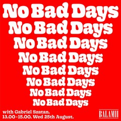 No Bad Days with Gabriel Szatan - August 2020