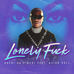 Lonely Fuck (feat. Asian Doll)