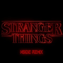 Stranger Things Theme Song (NSIDE Techno bootleg)