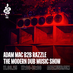 Adam Mac b2b Razzle: The Modern Dub Music Show - Aaja channel 2 - 11 08 25