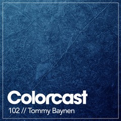 Colorcast 102 with Tommy Baynen