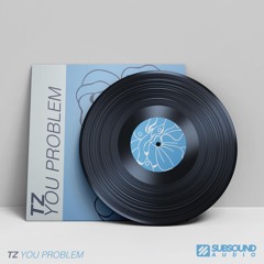 TZ - You Problem (ORIGINAL MIX)