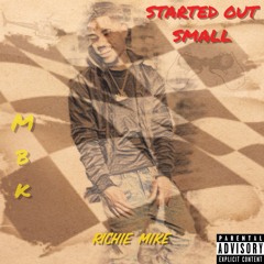 Richie Mike - Started Out Small