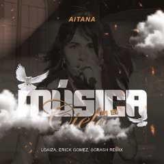 Aitana - Música En El Cielo (Loaiza, Erick Gomez Father Remix)