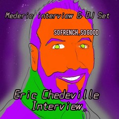 Eric Chedeville interview / Mederic Interview & dj Set