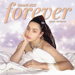 Charli XCX - Forever (Micah XIII Remix)