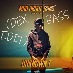 Mad About Bass - Unknown T (DEX EDIT)
