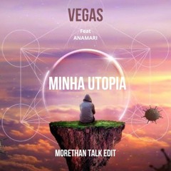 Vegas- Minha Utopia (Morethan Talk Edit)