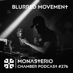 Monasterio Chamber Podcast #276 BLURRED MOVEMENT