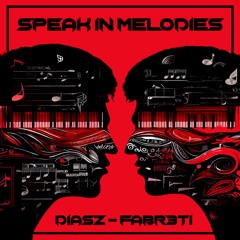 DIASZ, FABR3TI - Speak In Melodies