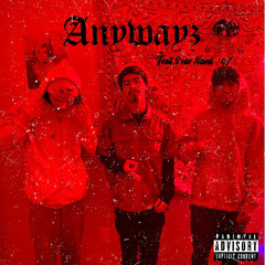Anywayz ( Featuring $oarNami , 47 )