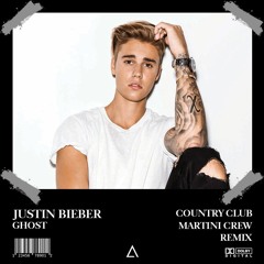 Justin Bieber - Ghost (Country Club Martini Crew Remix) [FREE DOWNLOAD]