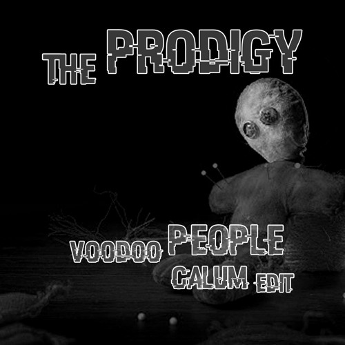 Stream The Prodigy - Voodoo People (CAŁUM Edit) [Free Download] by