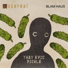 Premiere: Blamhaus - That Epic Pickle | Echtraí