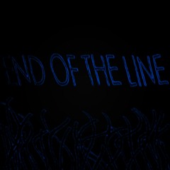 END OF THE LINE (LEGACY)