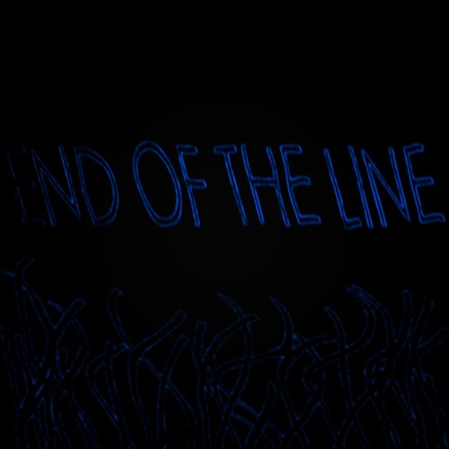 END OF THE LINE (LEGACY)