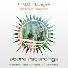 FAWZY & Gayax - Stronger Together (LR Uplift Extended Remix)