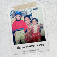 Happy Mothers Day - Rapper Anthraxx