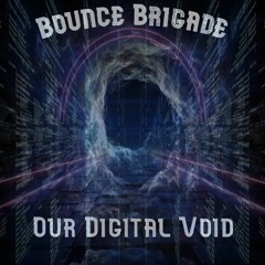 Bounce Brigade - Our Digital Void 2024