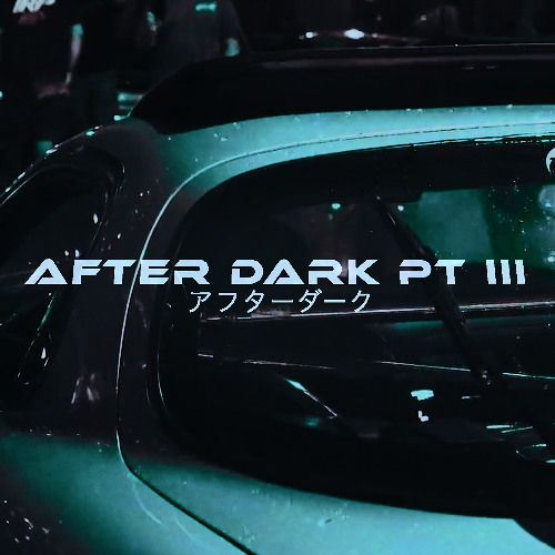 Stream AFTER DARK PT III アフターダーク [nightdrive/wavephonk mix