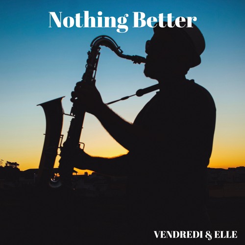 Nothing Better (ft. ELLE) ( Free Download )
