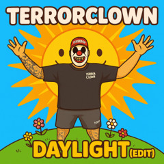 TerrorClown - Daylight (Edit)