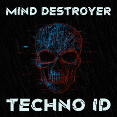 Mind Destroyer - Techno ID