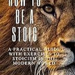 Read B.O.O.K (Award Finalists) How to be a Stoic: A practical guide with Exercises to Stoi