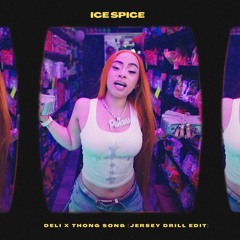 ICE SPICE - DELI x THONG SONG (Glenwood! JerseyDrill Edit)