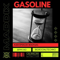 MADDIX - MY GASOLINE (AUDIOMAGIK BOOTLEG) *FREEDOWNLOAD*