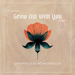 Grow Old With You Cover (Adam Sandler)