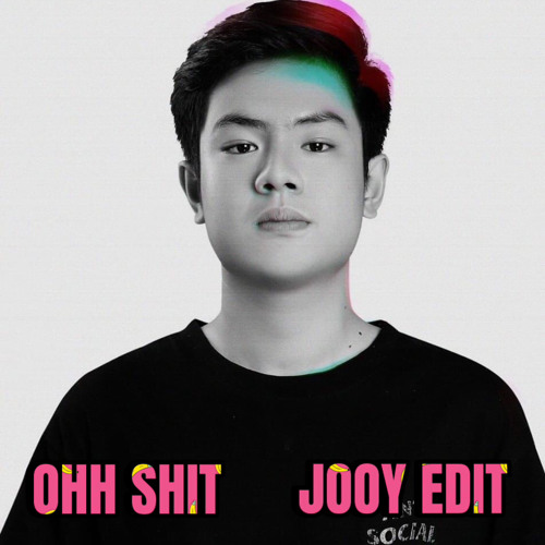 Stream OHH SHIT(JOOY EDIT) (Please Skip To 00:54second) by DJ Jooy ...