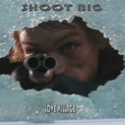 SHOOT BIG..."I want my money tonight" By Love Village