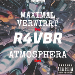 Maximal Verwirrt X Atmosphera ( BHZ x BK3 ) R4VBR Original Mix