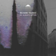 TR142 - Richard Youngs - 'As Always After' [excerpt]