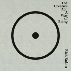 The Creative Act by Rick Rubin, read by Rick Rubin