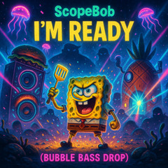 ScopeBob - I’m Ready「Bubble Bass Drop」「AI Rap Song」