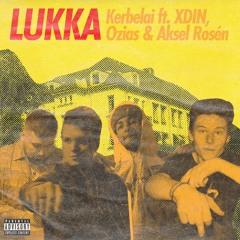 Lukka ft. Xdin, Ozias, Aksel Rosén