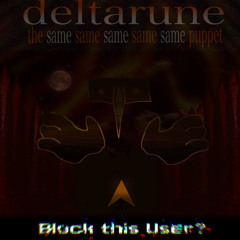 [Deltarune; TSSSSSP] - Block this User?