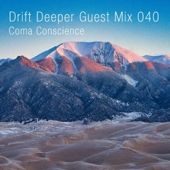 Coma Conscience - Drift Deeper Guest Mix 040